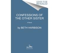 Confessions of the Other Sister : A Novel