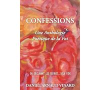 Confessions - Une Anthologie Poétique de la Foi: En déclinant les Sefirot...Sola Fide