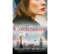 Confessions: Utterly captivating historical fiction full of wartime secrets: 7 (Sisters of Wartime England)
