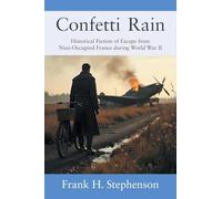 Confetti Rain: Historical Fiction of Escape from Nazi-Occupied France during World War II