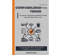 Confiabilidad para Todos: Una Guía Fácil para Entender por que las Cosas Funcionan (o no)