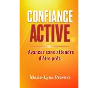 Confiance Active: Avancer sans attendre d'être prêt.