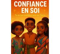 Confiance en Soi: Tu es ton meilleur ami sur terre