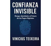 Confianza Invisíble: Riesgo, Identidad y el Futuro de los Pagos Digitales