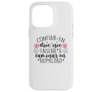 Confiar Dios nos enseña a caminar en humildad Case for iPhone 14 Pro Max