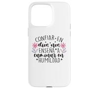 Confiar Dios nos enseña a caminar en humildad Case for iPhone 15 Pro Max