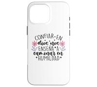 Confiar Dios nos enseña a caminar en humildad Case for iPhone 16 Pro Max