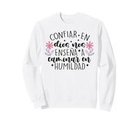 Confiar Dios nos enseña a caminar en humildad Sweatshirt