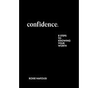Confidence: 8 steps to knowing your worth by Roxie Nafousi