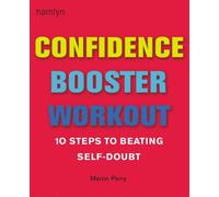 Confidence Booster Workout: 10 Steps to Beating Self-doubt