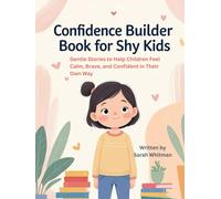 Confidence Builder Book for Shy Kids: Gentle Stories to Help Children Feel Calm, Brave, and Confident in Their Own Way