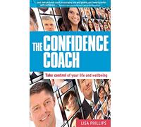 Confidence Coach: Take Control of Your Life and Wellbeing