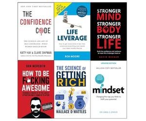 Confidence code the science and art of self-assurance, life leverage, mindset with muscle, how to be fucking awesome, fitness mindset and mindset carol dweck 6 books collection set