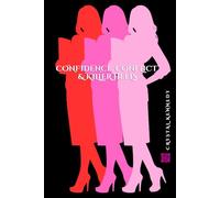 Confidence, Conflict & Killer Heels By Crystal Kennedy: Leadership Strategies for Women Who Refuse to Be Intimidated, Burnt Out, or Ignored