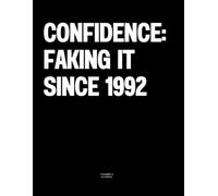 Confidence: Faking It Since 1992: The Coffee Table Book