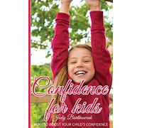 Confidence for Kids: How to boost your child's confidence