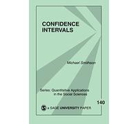 Confidence Intervals: 140 (Quantitative Applications in the Social Sciences)