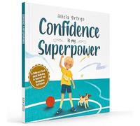 Confidence is my Superpower: A Kid's Book about Believing in Yourself and Developing Self-Esteem. (My Superpower Books)