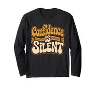 Confidence is Silent Quiet Self-Belief Strength Long Sleeve T-Shirt