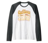Confidence is Silent Quiet Self-Belief Strength Raglan Baseball Tee
