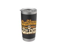 Confidence is Silent Quiet Self-Belief Strength Stainless Steel Insulated Tumbler