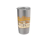 Confidence is Silent Quiet Self-Belief Strength Stainless Steel Insulated Tumbler