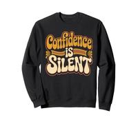 Confidence Is Silent Quiet Self-Belief Strength Sweatshirt