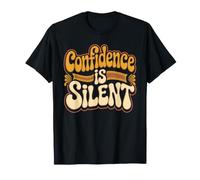 Confidence is Silent Quiet Self-Belief Strength T-Shirt