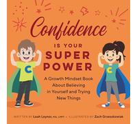 Confidence Is Your Superpower: A Growth Mindset Book about Believing in Yourself and Trying New Things (My Superpowers)