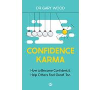 Confidence Karma: How to Become Confident and Help Others Feel Great Too (New edition)