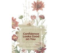 Confidence Looks Good on You - A Self-Love Journal for Confidence and Daily Growth: Write your own story. Build confidence. Celebrate who you are - one page at a time.