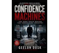 Confidence Machines: The Dark Truth Behind the Consulting Industry