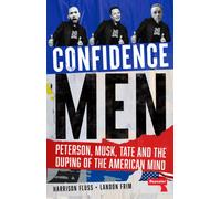 Confidence Men : Peterson, Musk, Tate and the Duping of the American Mind
