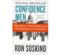 [ CONFIDENCE MEN WALL STREET, WASHINGTON, AND THE EDUCATION OF A PRESIDENT BY SUSKIND, RON](AUTHOR)PAPERBACK