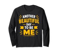 Confidence Positive Self Love Another Beautiful Day to Be Me Long Sleeve T-Shirt