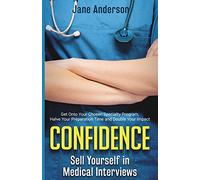 Confidence: Sell Yourself in Medical Interviews