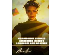 Confidence signals embedded in body language and posture: Invisible Patterns of Social Life