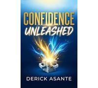 Confidence Unleashed: Mastering Self-Esteem and Communication