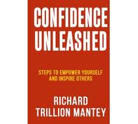 Confidence Unleashed: Steps to Empower Yourself and Inspire Others
