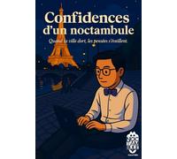 Confidences d'un noctambule: Quand la ville dort, les pensées s'éveillent