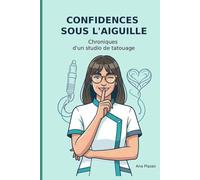 CONFIDENCES SOUS L'AIGUILLE: Chroniques d'un studio de tatuage (Confesiones entre agujas)