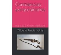 Confidencias extraordinarias: En pos de lo humano maravilloso