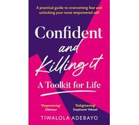 Confident and Killing It: From a certified life coach and positive psychology expert comes the new self-help guide to improving self-esteem and confidence, and setting your goals