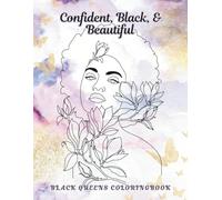 Confident, Black & Beautiful: A Relaxing Self-Care Coloring Book for Black Queens
