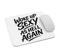 Confident Bold Sarcasm Funny Words Woke Up Sexy As Hell Again Mouse Mat Durable Mouse Pad Washable Mousepad For Laptop Pc Home 25X30Cm