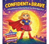 Confident & Brave: A Confidence Coloring Book for Girls Ages 4-8 | Positive Affirmations & Self-Esteem Activities