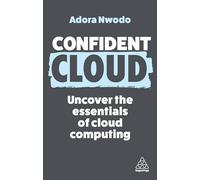 Confident Cloud: Uncover the Essentials of Cloud Computing: 17 (Confident Series)