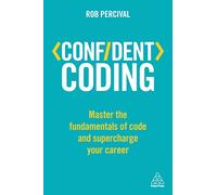 Confident Coding: Master the Fundamentals of Code and Supercharge Your Career (Confident Series)