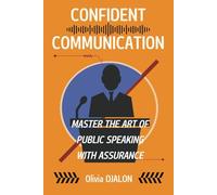 CONFIDENT COMMUNICATION-: Master the art of public speaking with assurance