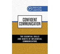 Confident Communication: Say the Right Things - Whenever and Wherever!